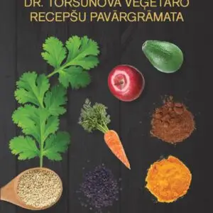 Dr.Torsunova veģetāro recepšu pavārgrāmata / Labestīgs uzturs